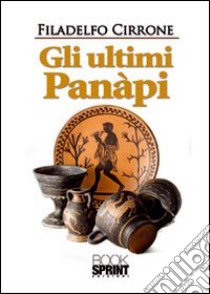 Gli ultimi Panàpi libro di Cirrone Filadelfo