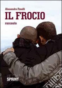 Il frocio libro di Fanelli Alessandro