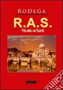 R.A.S. ricatto ai santi libro di Rodega