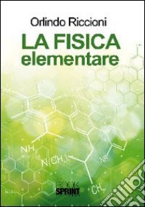 La fisica elementare libro di Riccioni Orlindo