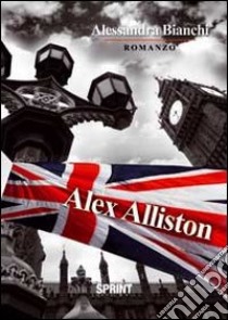 Alex Alliston libro di Bianchi Alessandra