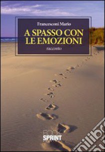 A spasso con le emozioni libro di Francesconi Mario