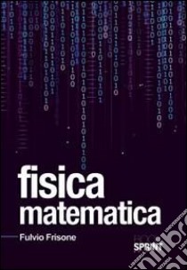 Fisica matematica libro di Frisone Fulvio