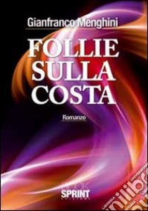 Follie sulla costa libro di Menghini Gianfranco