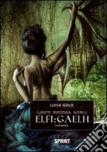 Libro secondo degli elfi. Gaelh libro di Golo Luisa