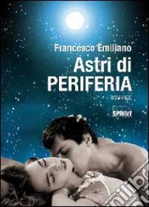 Astri di periferia libro di Emiliano Francesco