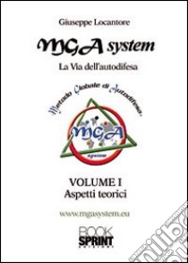 Metodo globale di autodifesa «MGA system» libro di Locantore Giuseppe