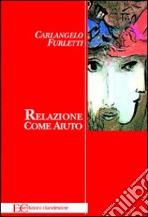 Relazione come aiuto libro di Furletti Carlangelo