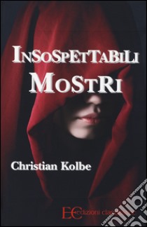 Insospettabili mostri libro di Kolbe Christian