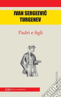 Padri e figli libro di Turgenev Ivan