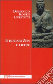 Itinerari zen e oltre libro di Curtotti Kogen Domenico