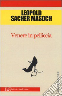 Venere in pelliccia libro di Sacher Masoch Leopold von