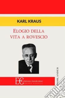 Elogio della vita a rovescio libro di Kraus Karl