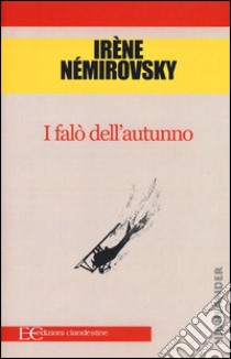 I falò dell'autunno libro di Némirovsky Irène