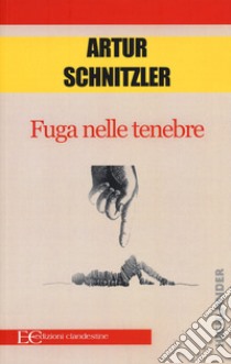 Fuga nelle tenebre libro di Schnitzler Arthur