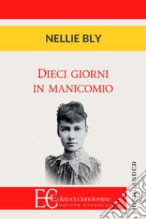 Dieci giorni in manicomio libro di Bly Nellie