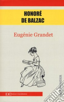 Eugénie Grandet libro di Balzac Honoré de