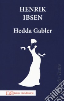 Hedda Gabler libro di Ibsen Henrik