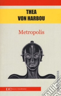 Metropolis libro di Harbou Thea von