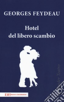 Hotel del libero scambio libro di Feydeau Georges