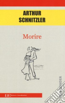 Morire libro di Schnitzler Arthur