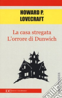 La casa stregata-L'orrore di Dunwich libro di Lovecraft Howard P.