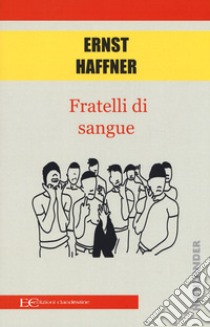 Fratelli di sangue libro di Haffner Ernst