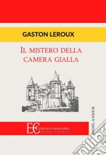 Il mistero della camera gialla libro di Leroux Gaston