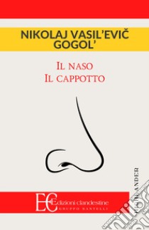 Il naso-Il cappotto libro di Gogol' Nikolaj