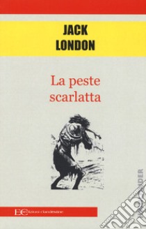 La peste scarlatta libro di London Jack