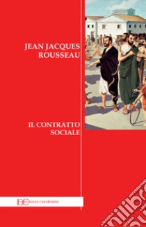 Il contratto sociale libro di Rousseau Jean-Jacques