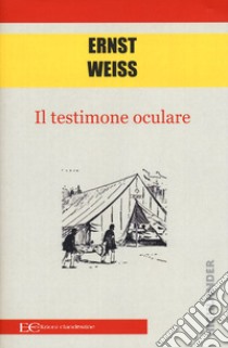 Il testimone oculare libro di Weiss Ernst