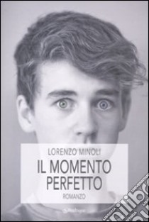 Il momento perfetto libro di Minoli Lorenzo