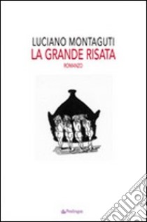 La grande risata libro di Montaguti Luciano