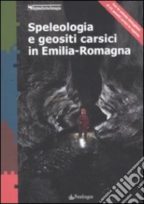 Speleologia e geositi carsici in Emilia-Romagna libro di Regione Emilia Romagna (cur.)