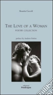 The Love of a woman. Poetry collection libro di Cuccoli Rosarita