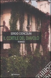 Il cortile del diavolo libro di Cioncolini Sergio