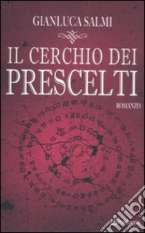 Il cerchio dei prescelti libro di Salmi Gianluca