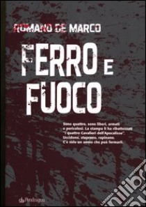 Ferro e fuoco libro di De Marco Romano