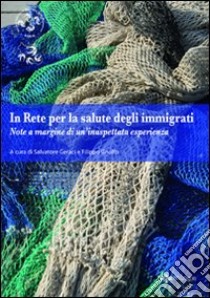 In rete per la salute degli immigrati. Note a margine di un'inaspettata esperienza libro