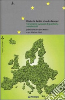 Strumenti europei di politiche ambientali libro di Gardini Elisabetta; Serenari Sandro; Chiodi C. (cur.)