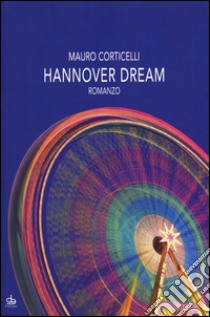 Hannover dream libro di Corticelli Mauro