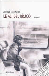 Le ali del bruco libro di Cucciniello Antonio