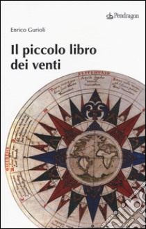 Il piccolo libro dei venti libro di Gurioli Enrico