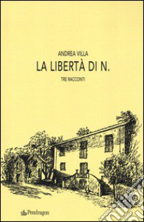 La libertà di N. libro di Villa Andrea