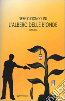 L'albero delle bionde libro di Cioncolini Sergio