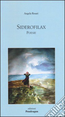 Siderofilax libro di Rosati Angela