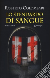 Lo stendardo di sangue libro di Colombari Roberto