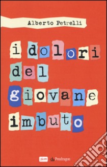 I dolori del giovane imbuto libro di Petrelli Alberto