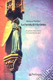 La favola di via Orfeo libro di Majolino Rebecca